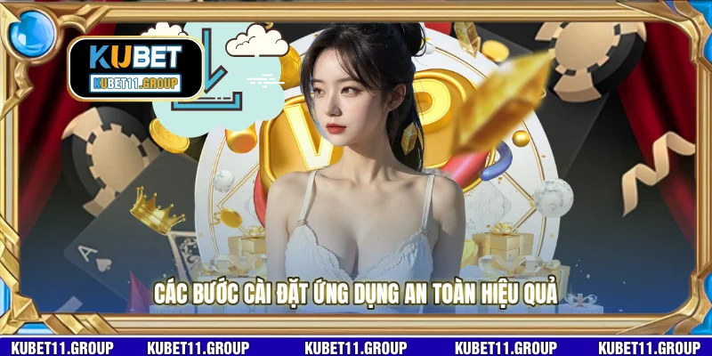 Các bước cài đặt ứng dụng an toàn hiệu quả