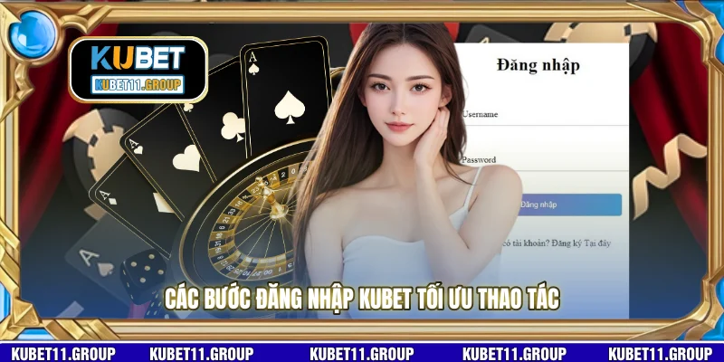 Các bước đăng nhập KUBET tối ưu thao tác