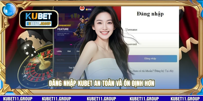 Đăng nhập KUBET an toàn và ổn định hơn