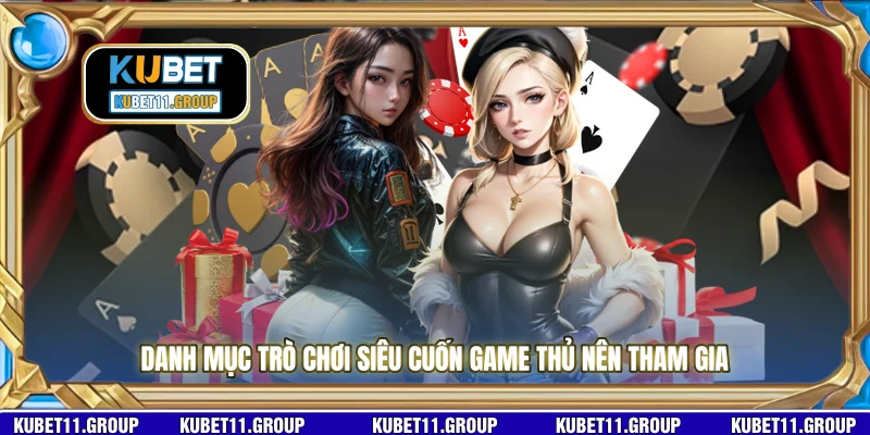 Danh mục trò chơi siêu cuốn game thủ nên tham gia