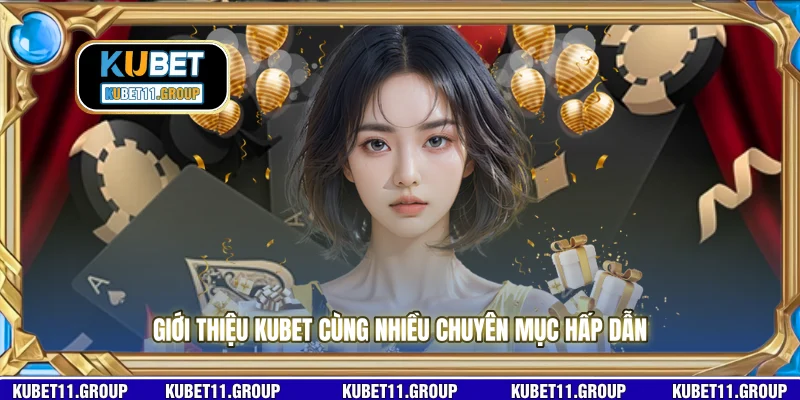 Giới thiệu KUBET cùng nhiều chuyên mục hấp dẫn