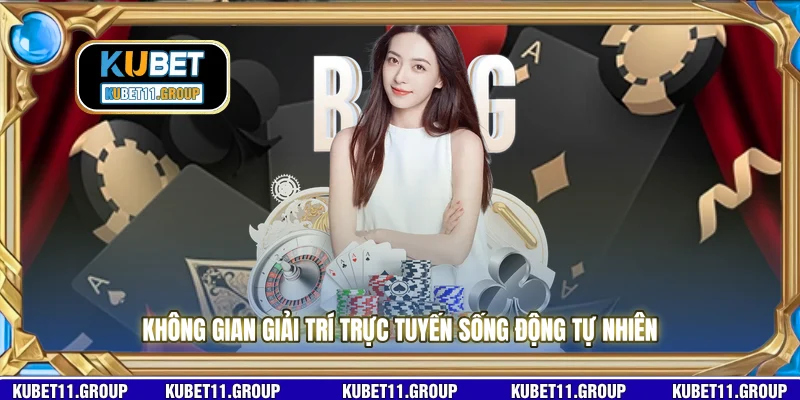 Không gian giải trí trực tuyến sống động tự nhiên