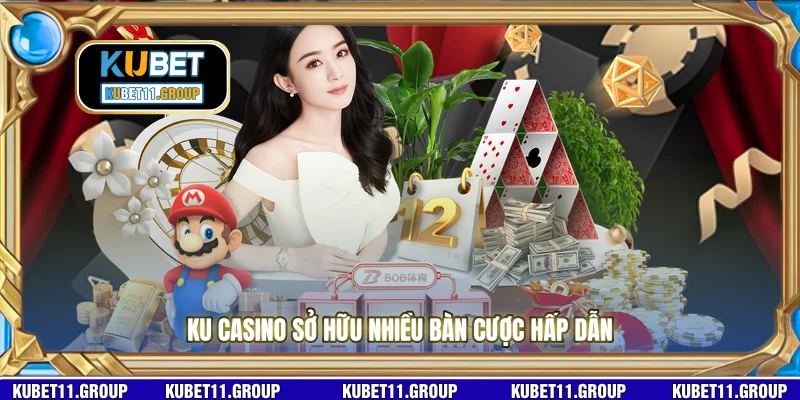 KU casino sở hữu nhiều bàn cược hấp dẫn