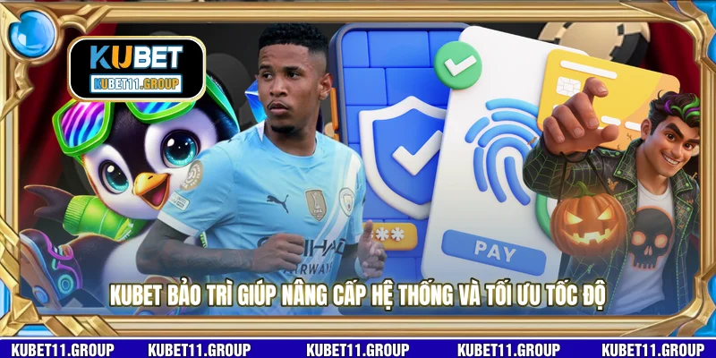 KUBET bảo trì giúp nâng cấp hệ thống và tối ưu tốc độ 