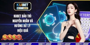 KUBET Bảo Trì: Nguyên Nhân Và Hướng Xử Lý Hiệu Quả