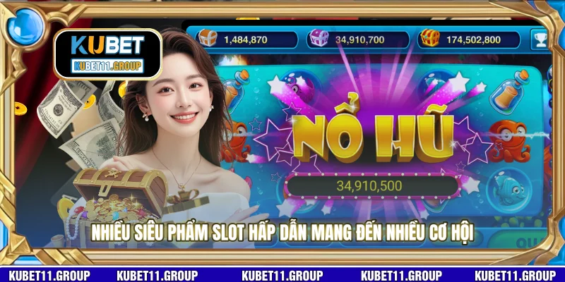 Nhiều siêu phẩm slot hấp dẫn mang đến nhiều cơ hội 