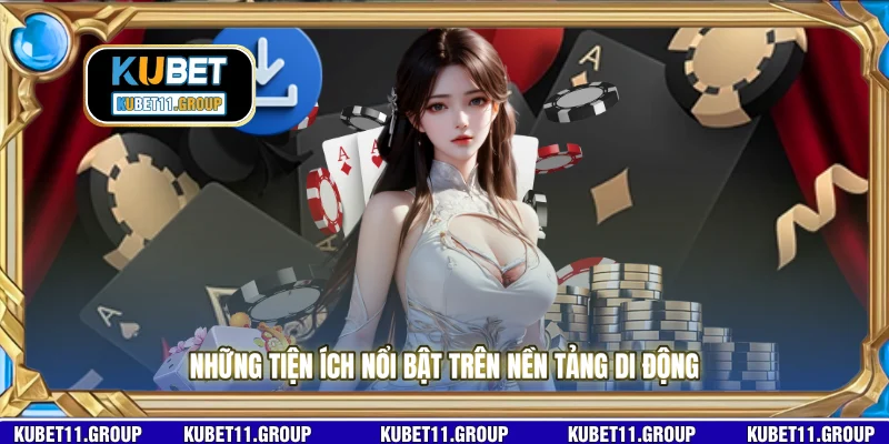 Những tiện ích nổi bật trên nền tảng di động