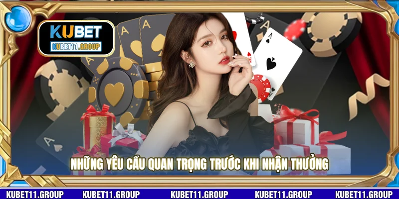 Những yêu cầu quan trọng trước khi nhận thưởng