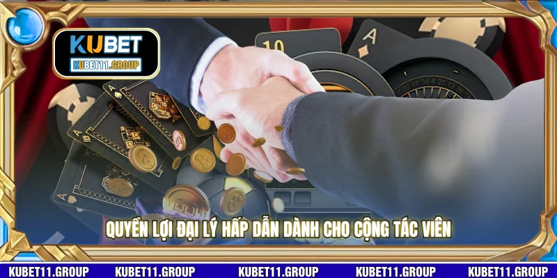 Quyền lợi đại lý hấp dẫn dành cho cộng tác viên